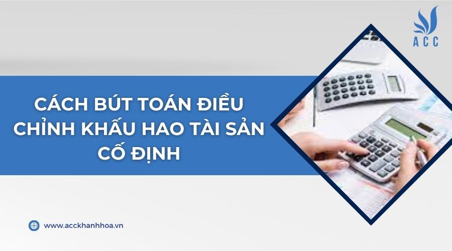 Cách bút toán điều chỉnh khấu hao tài sản cố định
