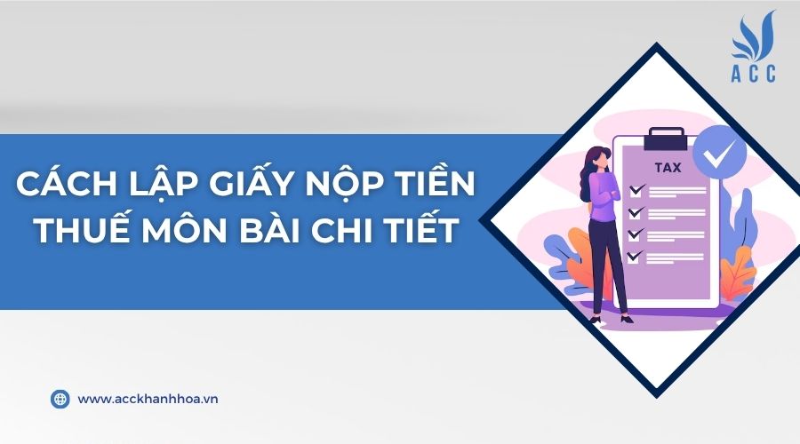 Cách lập giấy nộp tiền thuế môn bài chi tiết