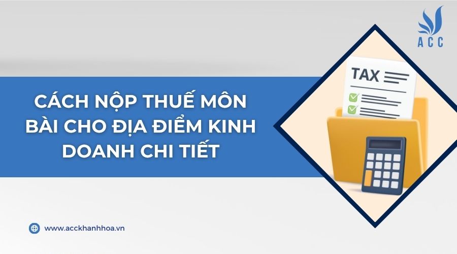 Cách nộp thuế môn bài cho địa điểm kinh doanh chi tiết
