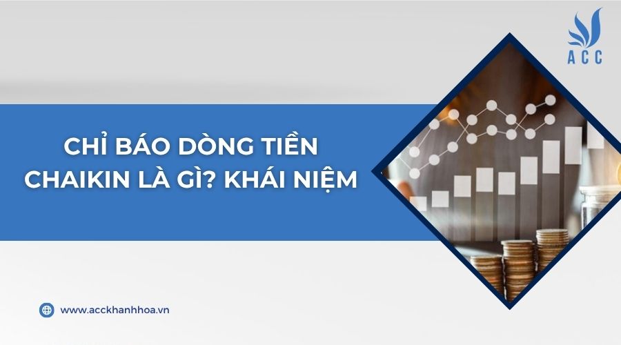 Chỉ báo dòng tiền Chaikin là gì? Khái niệm