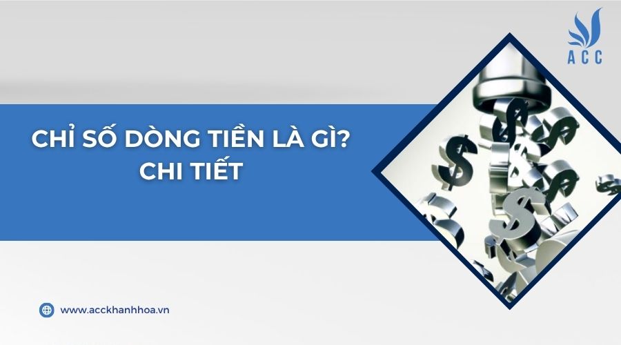 Chỉ số dòng tiền là gì? Chi tiết