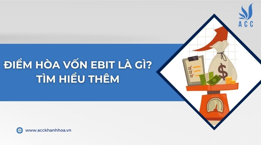 Điểm hòa vốn Ebit là gì? Tìm hiểu thêm