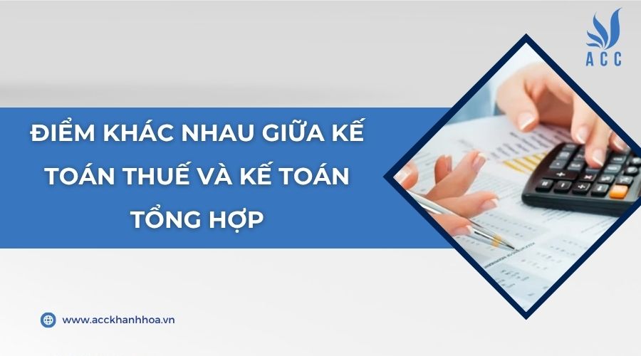 Điểm khác nhau giữa kế toán thuế và kế toán tổng hợp