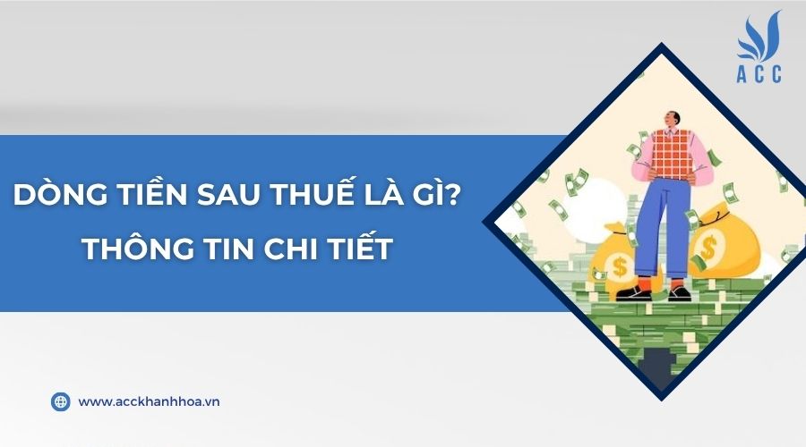 Dòng tiền sau thuế là gì? Thông tin chi tiết