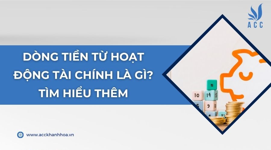 Dòng tiền từ hoạt động tài chính là gì? Tìm hiểu thêm