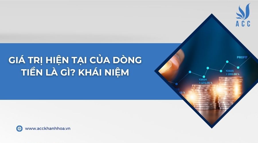 Giá trị hiện tại của dòng tiền là gì? Khái niệm