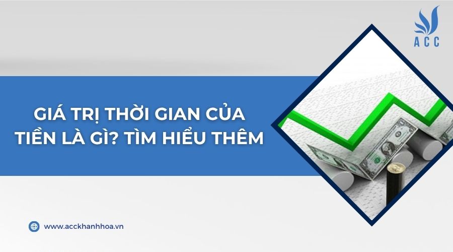 Giá trị thời gian của tiền là gì? Tìm hiểu thêm