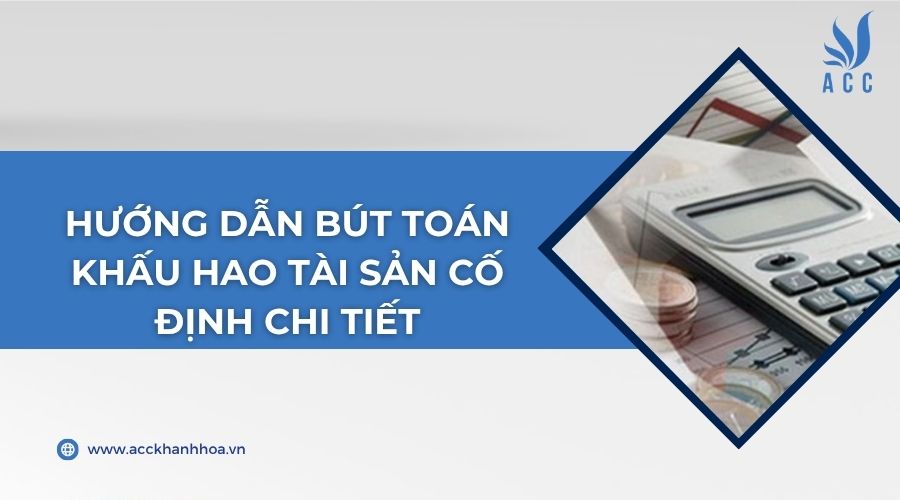 Hướng dẫn bút toán khấu hao tài sản cố định chi tiết