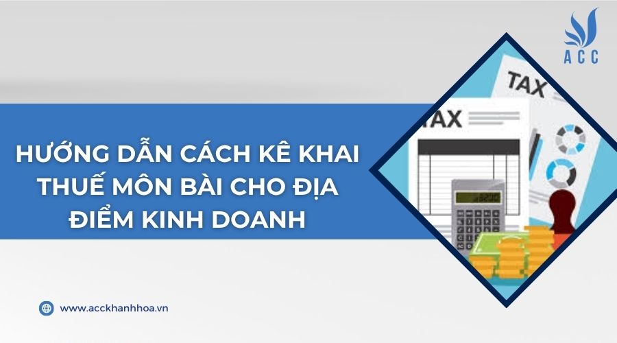 Hướng dẫn cách kê khai thuế môn bài cho địa điểm kinh doanh