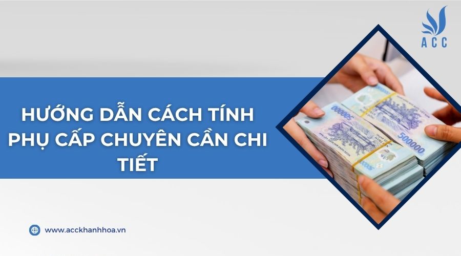 Hướng dẫn cách tính phụ cấp chuyên cần chi tiết