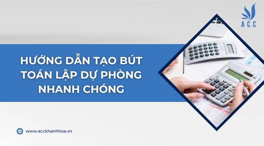 Hướng dẫn tạo bút toán lập dự phòng nhanh chóng