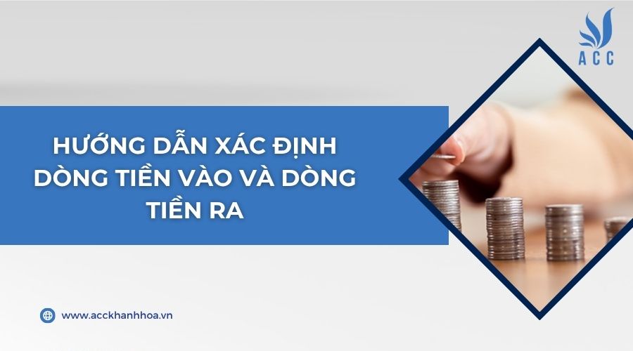 Hướng dẫn xác định dòng tiền vào và dòng tiền ra