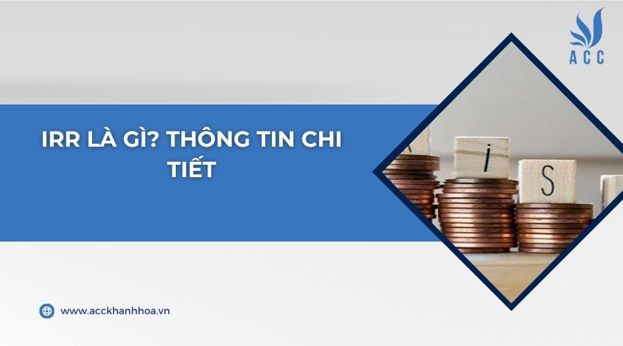 IRR là gì? Thông tin chi tiết