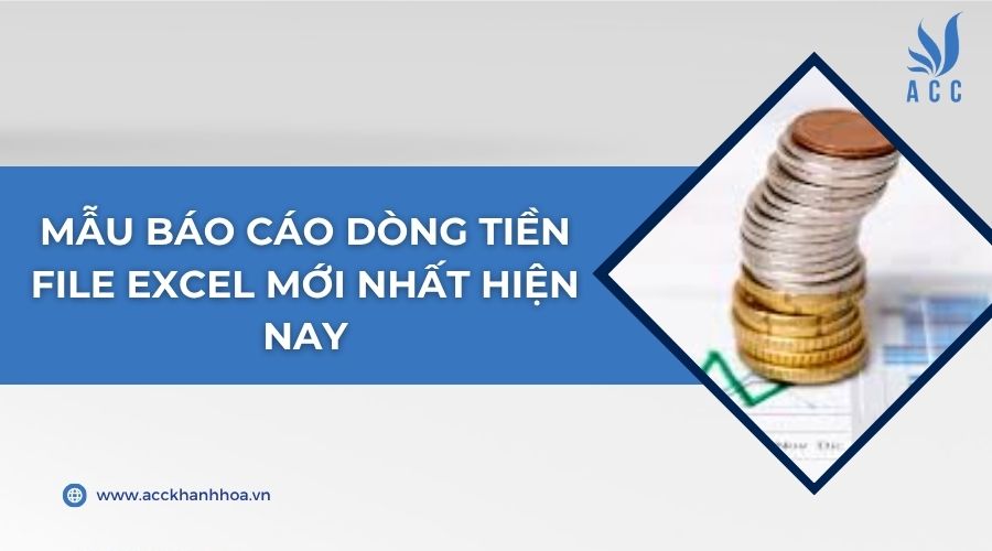Mẫu báo cáo dòng tiền file excel mới nhất hiện nay