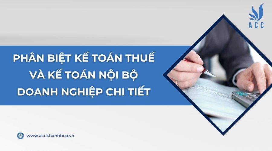 Phân biệt kế toán thuế và kế toán nội bộ doanh nghiệp chi tiết