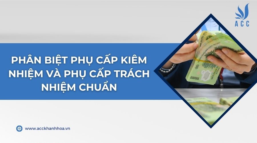 Phân biệt phụ cấp kiêm nhiệm và phụ cấp trách nhiệm chuẩn