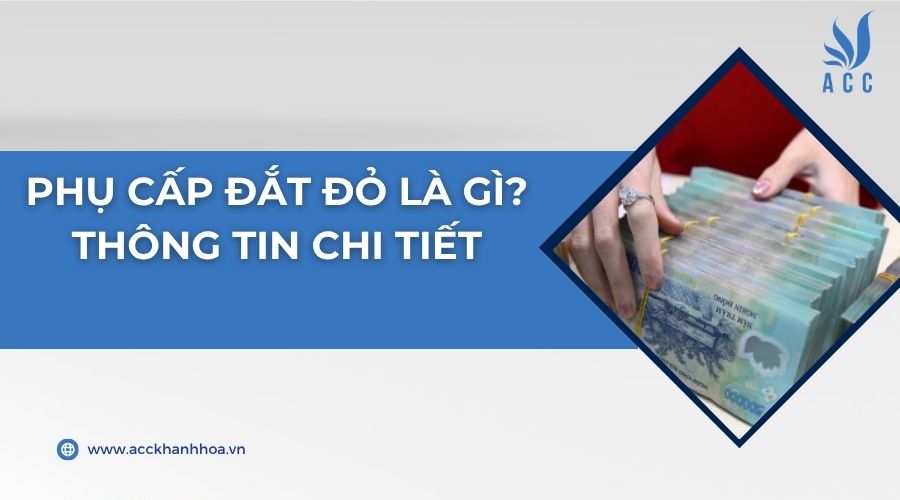 Phụ cấp đắt đỏ là gì? Thông tin chi tiết