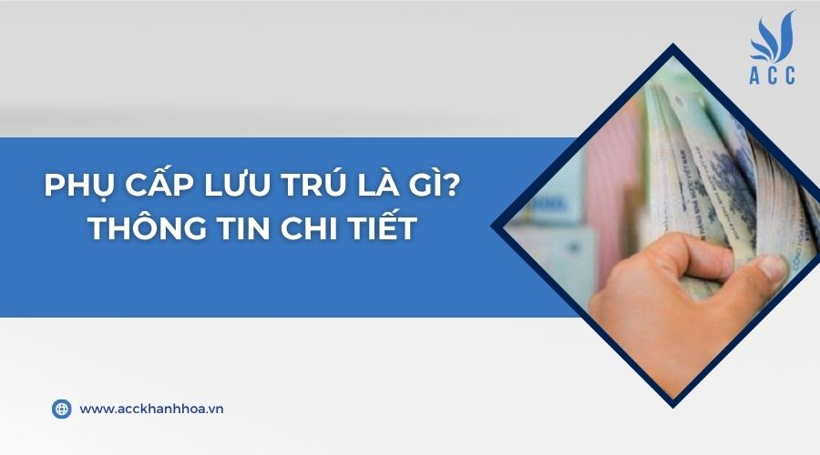 Phụ cấp lưu trú là gì? Thông tin chi tiết