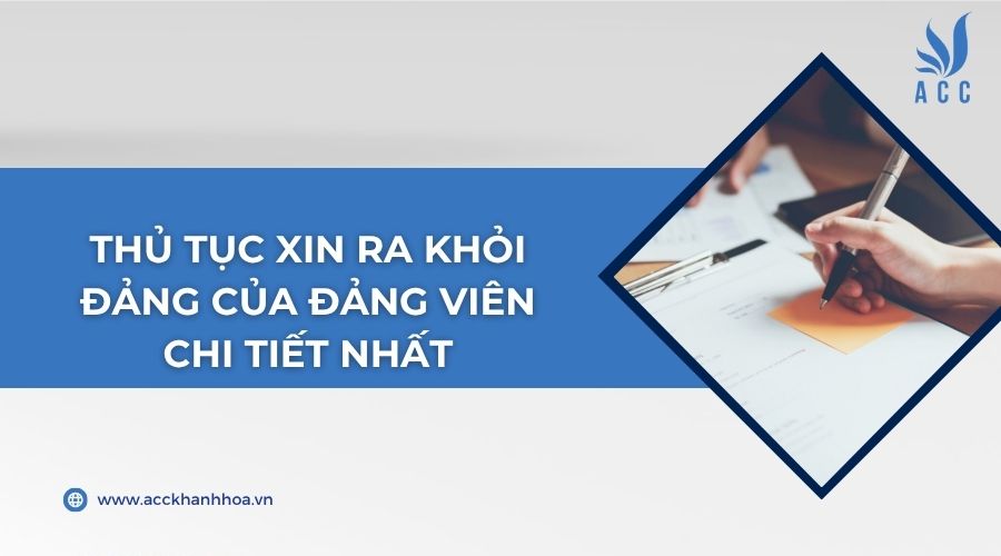Thủ tục xin ra khỏi đảng của đảng viên chi tiết nhất