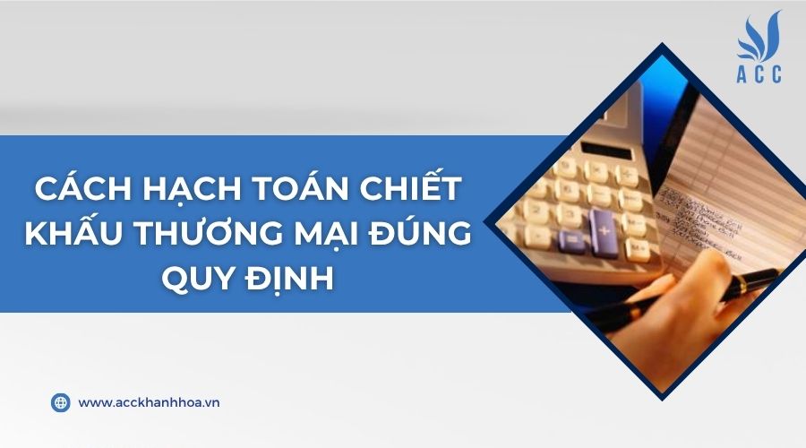 Cách hạch toán chiết khấu thương mại đúng quy định