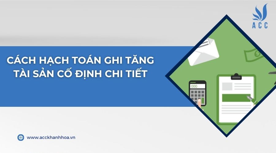 Cách hạch toán ghi tăng tài sản cố định chi tiết