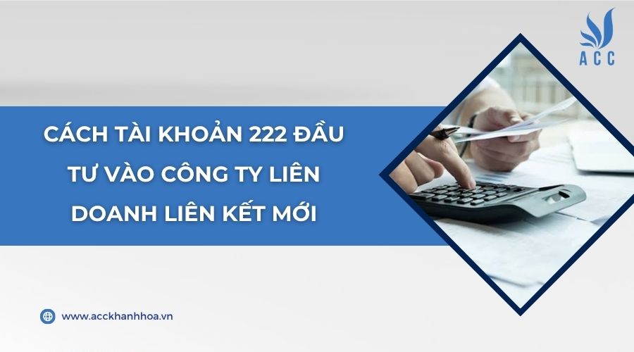 Cách tài khoản 222 đầu tư vào công ty liên doanh liên kết mới