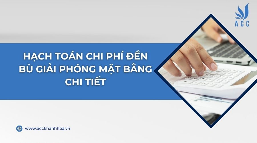 Hạch toán chi phí đền bù giải phóng mặt bằng chi tiết