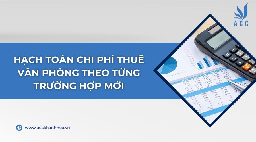 Hạch toán chi phí thuê văn phòng theo từng trường hợp mới