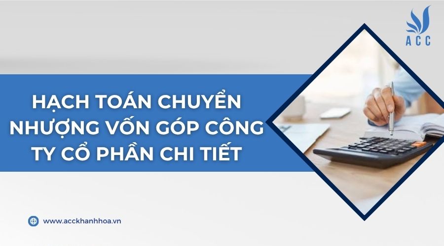 Hạch toán chuyển nhượng vốn góp công ty cổ phần chi tiết