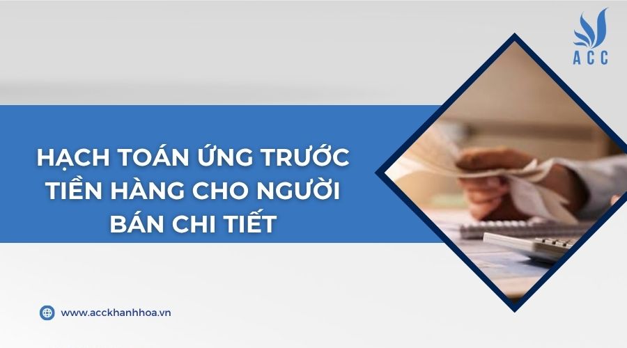 Hạch toán ứng trước tiền hàng cho người bán chi tiết