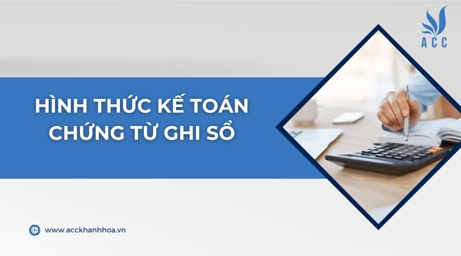 Hình thức kế toán chứng từ ghi sổ