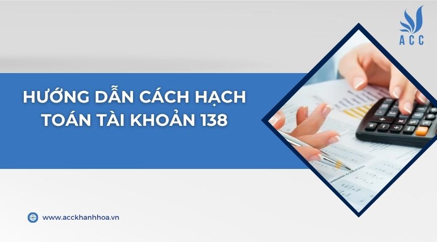 Hướng dẫn cách hạch toán tài khoản 138