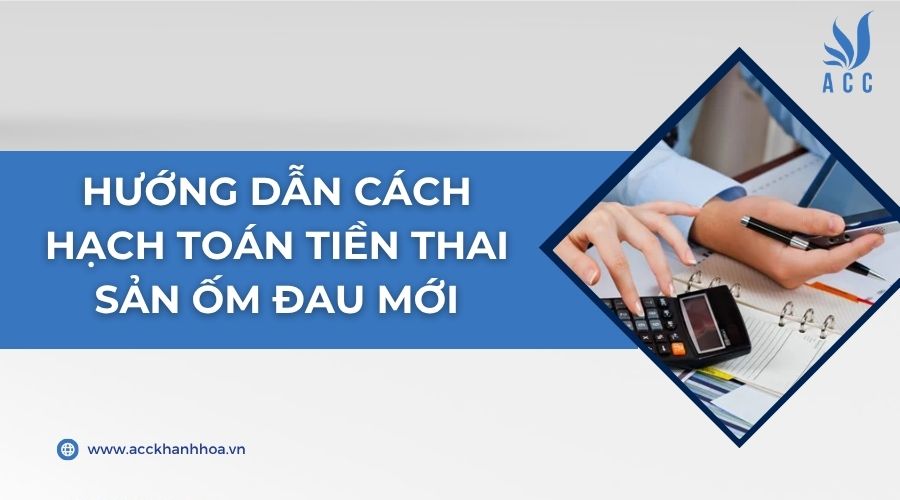 Hướng dẫn cách hạch toán tiền thai sản ốm đau mới