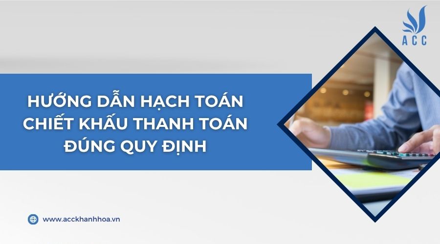 Hướng dẫn hạch toán chiết khấu thanh toán đúng quy định