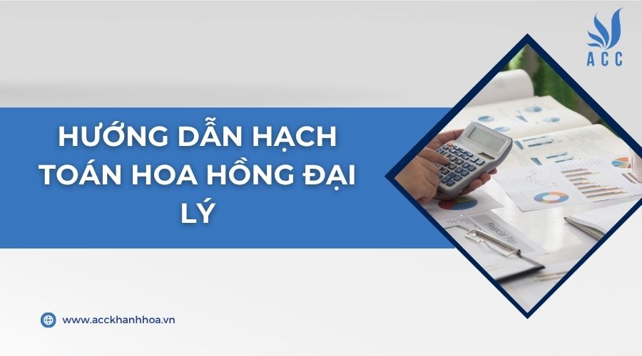 Hướng dẫn hạch toán hoa hồng đại lý