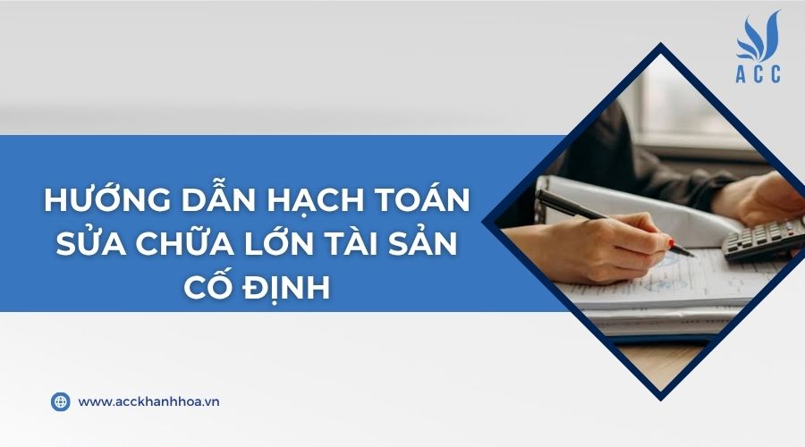 Hướng dẫn hạch toán sửa chữa lớn tài sản cố định