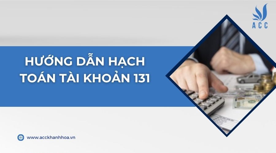 Hướng dẫn hạch toán tài khoản 131