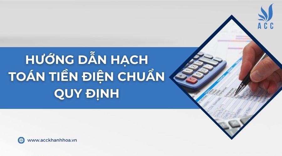 Hướng dẫn hạch toán tiền điện chuẩn quy định