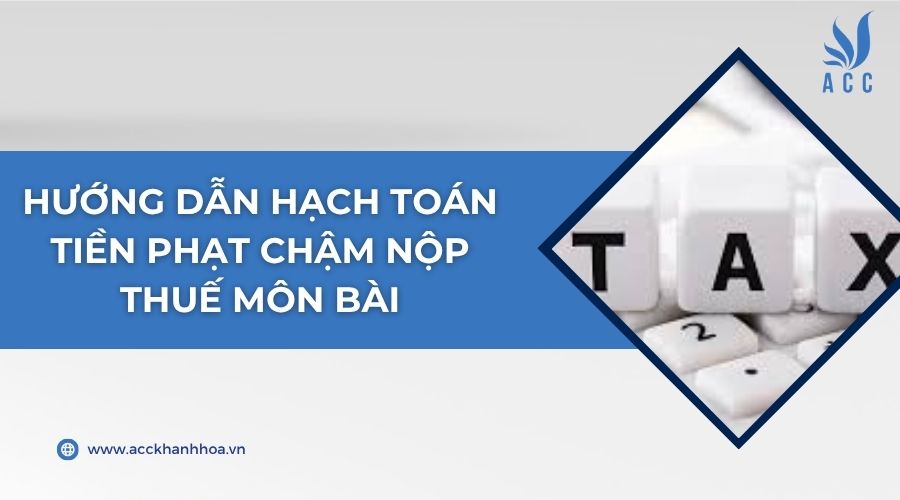 Hướng dẫn hạch toán tiền phạt chậm nộp thuế môn bài