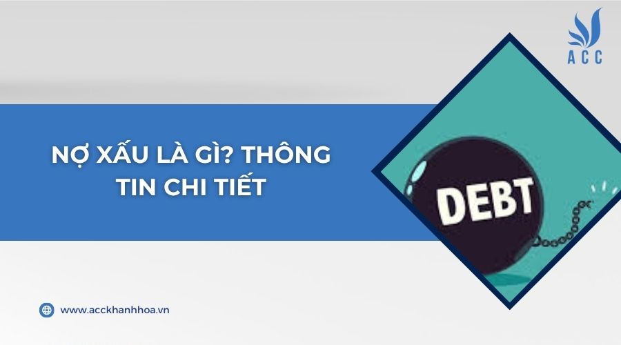 Nợ xấu là gì? Thông tin chi tiết