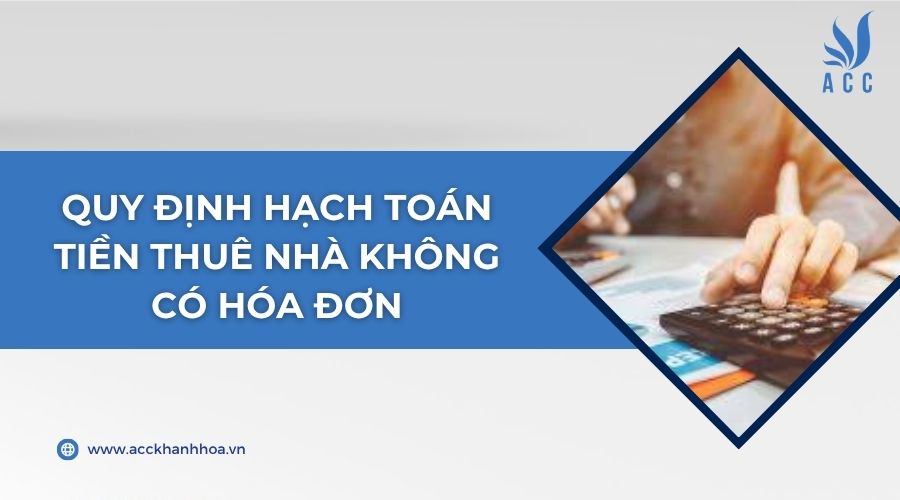 Quy định hạch toán tiền thuê nhà không có hóa đơn
