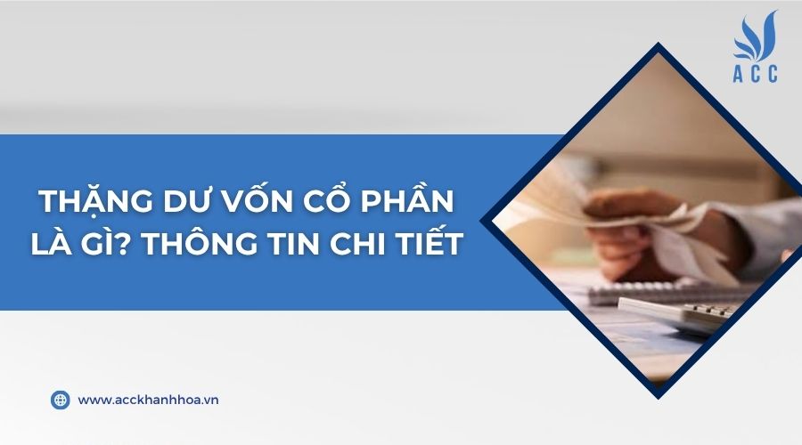 Thặng dư vốn cổ phần là gì? Thông tin chi tiết