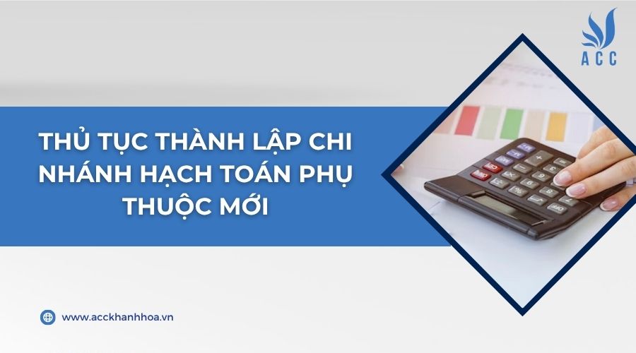 Thủ tục thành lập chi nhánh hạch toán phụ thuộc mới
