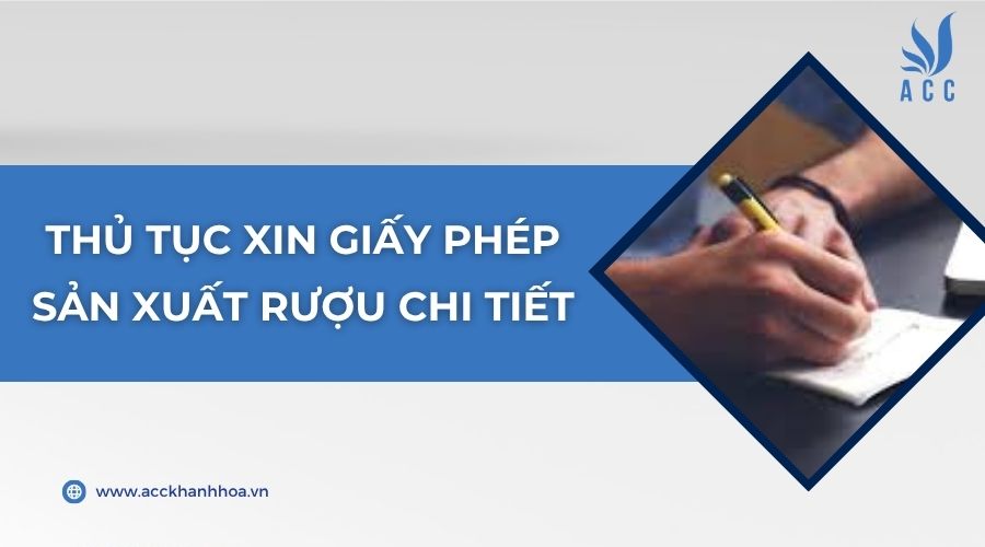 Thủ tục xin giấy phép sản xuất rượu chi tiết