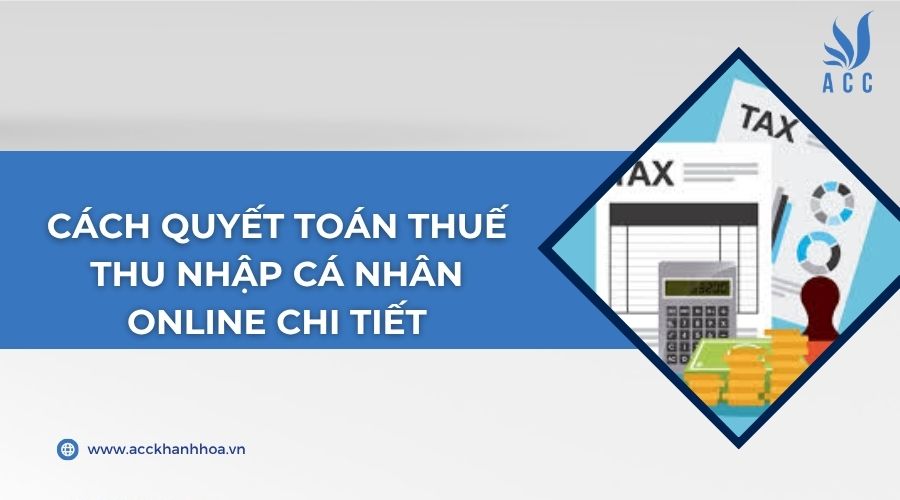 Cách quyết toán thuế thu nhập cá nhân online chi tiết