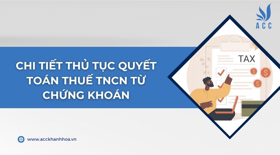 Chi tiết thủ tục quyết toán thuế TNCN từ chứng khoán