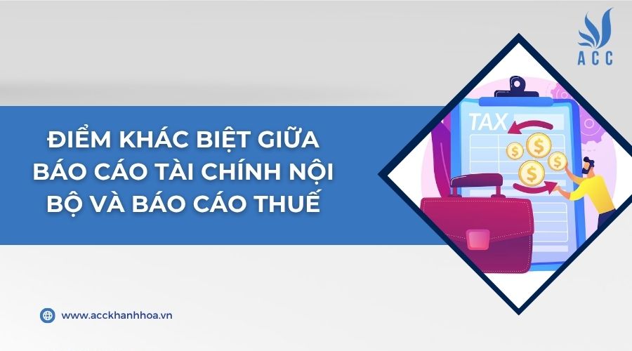 Điểm khác biệt giữa báo cáo tài chính nội bộ và báo cáo thuế