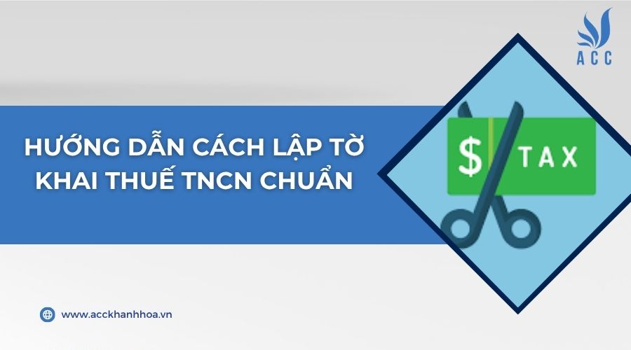 Hướng dẫn cách lập tờ khai thuế TNCN chuẩn