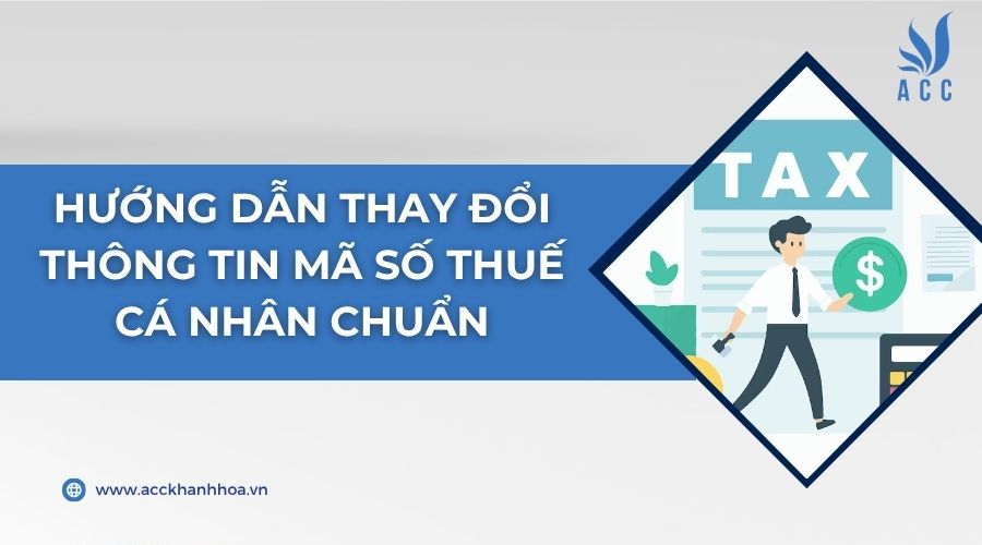 Hướng dẫn thay đổi thông tin mã số thuế cá nhân chuẩn