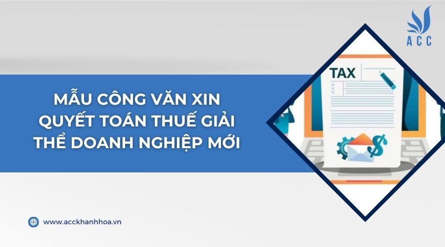 Mẫu công văn xin quyết toán thuế giải thể doanh nghiệp mới